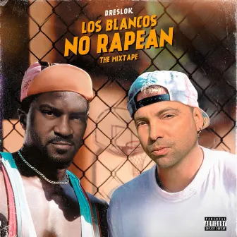 Los Blancos No Rapean -The Mixtape- by Dreslok