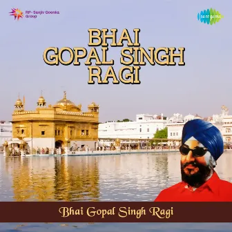 Bhai Gopal Singh Ragi by Bhai Gopal Singh Ragi