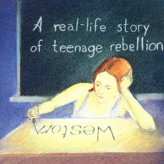 A Real-Life Story Teenage Rebellion by Weston