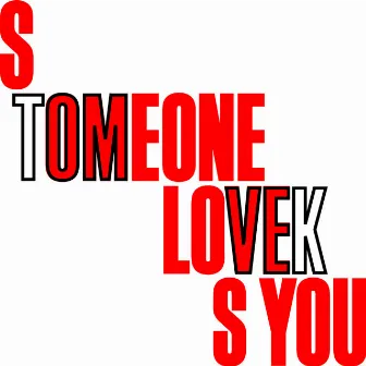 Someone Loves You by Tom Vek