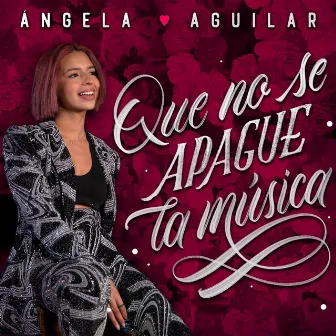 Que No Se Apague La Música by Ángela Aguilar