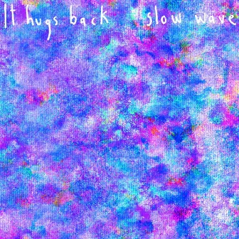 Slow Wave by It Hugs Back