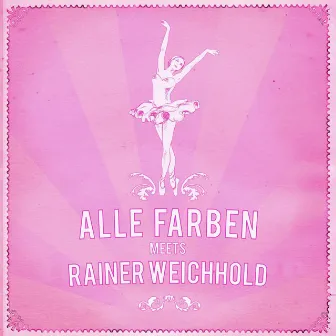 Alle Farben Meets Rainer Weichhold EP by Rainer Weichhold