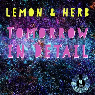 Tomorrow in Detail by Lemon & Herb