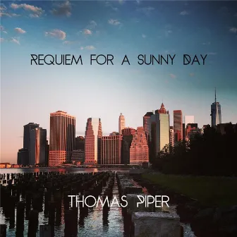 Requiem for a Sunny Day by Thomas Piper