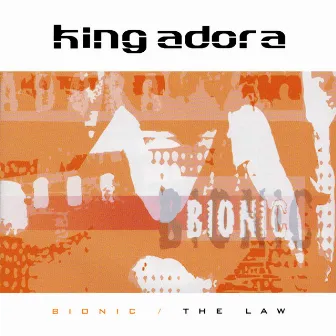 Bionic / The Law by King Adora