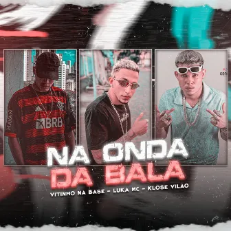 Na Onda da Bala by Luka Mc