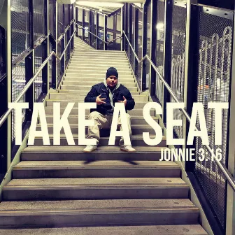 Take A Seat by Jonnie 3:16