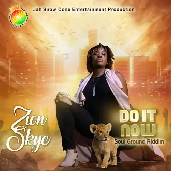 Do It Now by Zion Skye