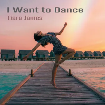 I Want to Dance by Tiara James