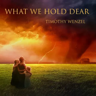 What We Hold Dear by Timothy Wenzel