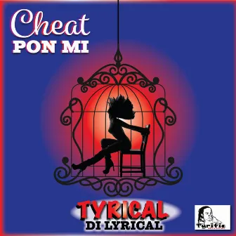 Cheat Pon Mi - Single by Tyrical