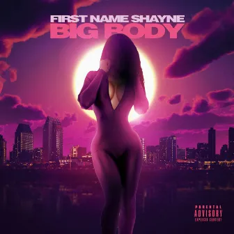 Big Body by First Name Shayne