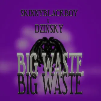 BIG WASTE (Remix) by skinnyblackboy