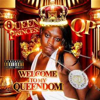 Welcome to My Queendom by Queen Princess