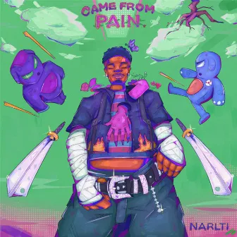 Came From Pain by Narlti