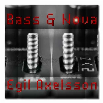 Bass & Nova by Egil Axelsson