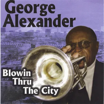 Blowin Thru The City by George Alexander