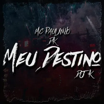 Meu Destino by MC Paulinho DK