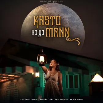 Kasto Ho Yo Mann by Prakriti Giri