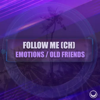 Emotions / Old Friends by Follow Me (CH)