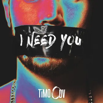 I Need You by TiMO ODV