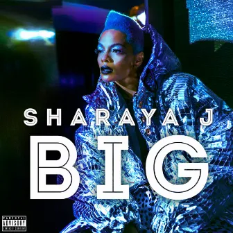 BIG by Sharaya J