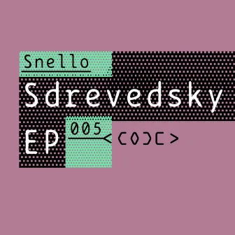 Sdrevedsky EP by Snello