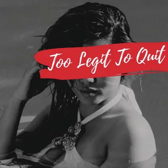 Too Legit to Quit by beatsbyhand