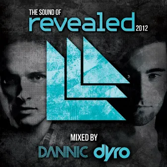 The Sound Of Revealed 2012 (Mixed By Dannic & Dyro) by Dannic