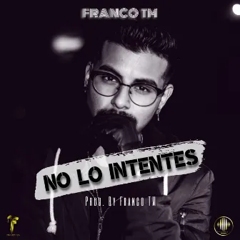 No Lo Intentes by Franco.T.M