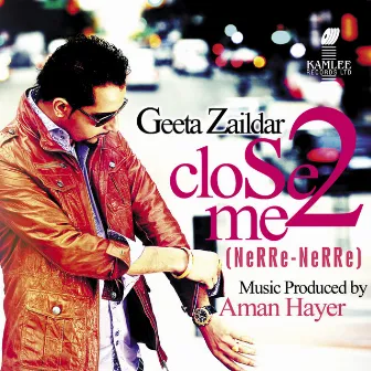 Close 2 Me by Geeta Zaildar