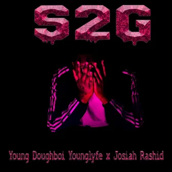 S2G by Young DoughBoi