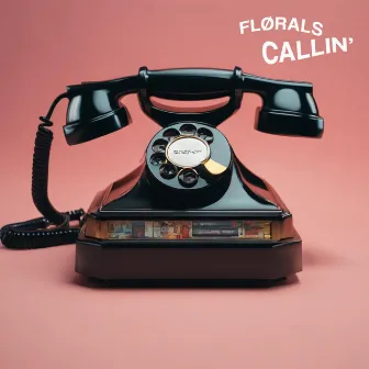 Callin' by FLØRALS