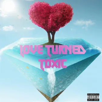 Love Turned Toxic by Kam Nasty