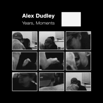 Years, Moments by Alex Dudley