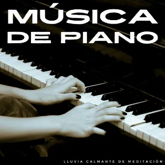 Música De Piano: Lluvia Calmante De Meditación by PianoDeuss