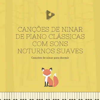 Canções de Ninar de Piano Clássicas com sons Noturnos Suaves by Canções de ninar para dormir