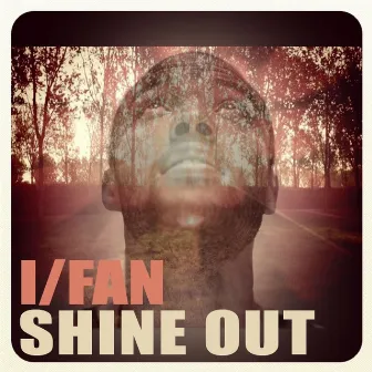 Shine Out by I/Fan