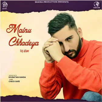 Mainu Chhadeya by Sarb Malhi