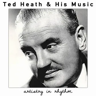 Artistry in Rhythm by Ted Heath & His Music