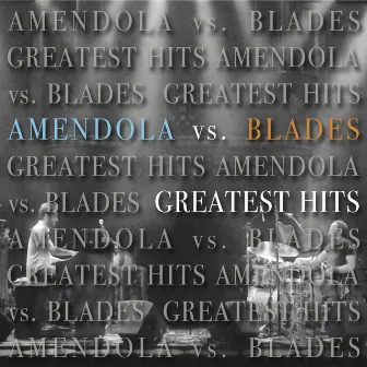 Greatest Hits by Amendola vs. Blades