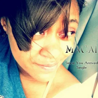 Since You Arrived - Single by Macai