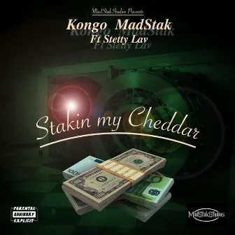 Stakin' my Cheddar by Kongo MadStak