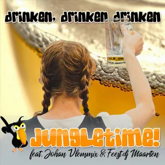 Drinken Drinken Drinken by Jungletime!