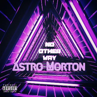 No Other Way by Astro Morton