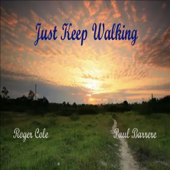 Just Keep Walking by Roger Cole