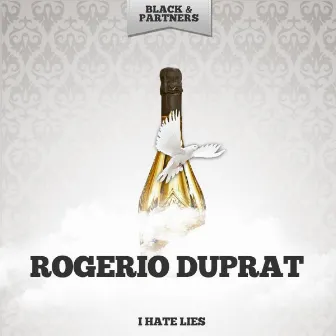 I Hate Lies by Rogério Duprat