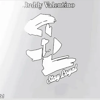 Stay Loyal by Ruddy Valentino