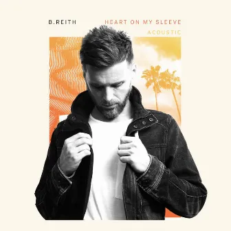 Heart on My Sleeve (Acoustic) by B.Reith